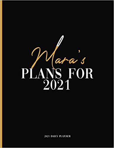 Mara's Plans For 2021: Daily Planner 2021, January 2021 to December 2021 Daily Planner and To do List, Dated One Year Daily Planner and Agenda ... Personalized Planner for Friends and Family