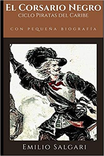 El Corsario Negro (anotado): Novela de aventuras primera del ciclo homónimo + Pequeña biografía y análisis (Clásicos olvidados, Band 2)