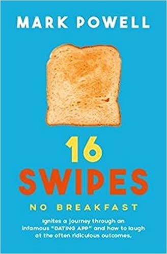 16 Swipes No Breakfast: Ignites a journey through an infamous dating app and how to laugh at the often hilarious outcomes