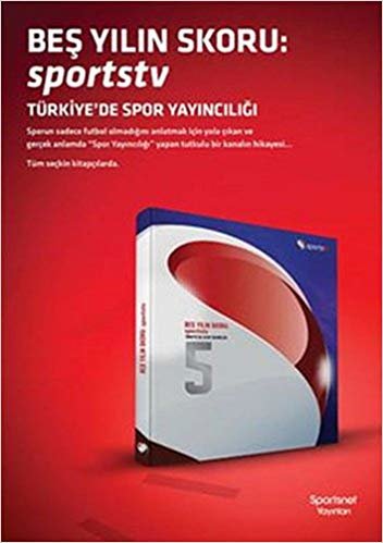 Beş Yılın Skoru: Sportstv (Ciltli): Türkiye’de Spor Yayıncılığı indir