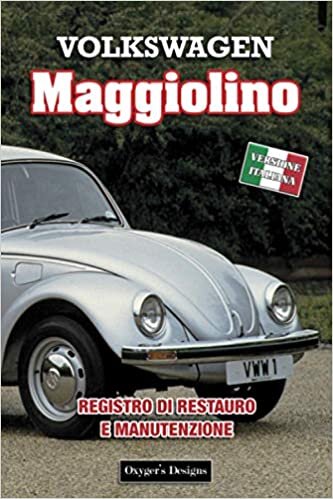 VOLKSWAGEN MAGGIOLINO: REGISTRO DI RESTAURO E MANUTENZIONE (German cars Maintenance and restoration books, Band 30)