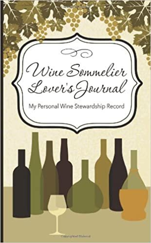 Wine Sommelier Journal: My Personal Wine Stewardship Record