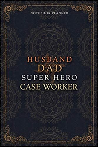 Case Worker Notebook Planner - Luxury Husband Dad Super Hero Case Worker Job Title Working Cover: 6x9 inch, Agenda, Money, Home Budget, A5, To Do ... x 22.86 cm, Hourly, Daily Journal, 120 Pages
