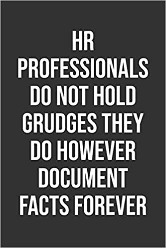 Hr Professionals Do Not Hold Grudges They Do However Document Facts Forever: Funny Blank Lined Notebook Great Gag Gift For Co Workers indir