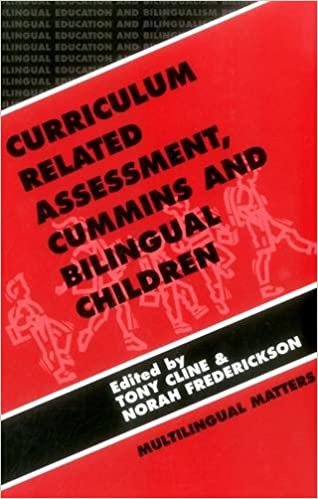 Curriculum Related Assessment: Cummins and Bilingual Children (Bilingual Education & Bilingualism) indir