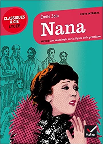 Nana: suivi d'un parcours sur la figure de la prostituée (Classiques & Cie Lycée (90))