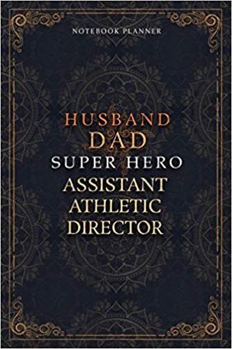 Assistant Athletic Director Notebook Planner - Luxury Husband Dad Super Hero Assistant Athletic Director Job Title Working Cover: 5.24 x 22.86 cm, ... Hourly, 120 Pages, A5, Agenda, To Do List
