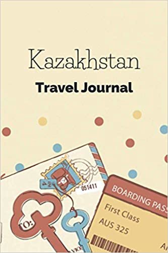 Kazakhstan Travel Journal: Fillable 6x9 Travel Journal | Dot Grid | Perfect gift for globetrotters for Kazakhstan trip | Checklists | Diary for ... abroad, au pair, student exchange, world trip