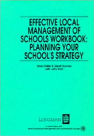 Effective Local Management of Schools Workbook: Planning Your School's Strategy (British Educational Management & Administration Society)