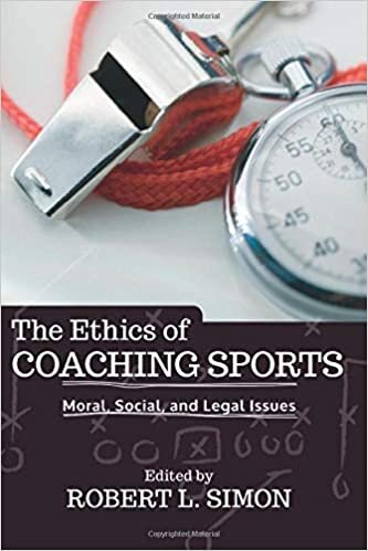 The Ethics of Coaching Sports: Moral, Social and Legal Issues