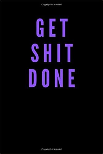 Get Shit Done: Motivational Notebook, Journal, Diary (110 Pages, Blank, 6 x 9)