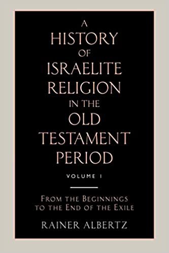 A History of Israelite Religion in the Old Testament Period Volume 1 from the Beginnings to the End of the Exile: From the Beginnings to the End of the Exile v. 1