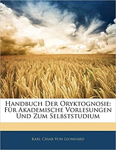 Von Leonhard, K: Handbuch der Oryktognosie: für akademische: Fur Akademische Vorlesungen Und Zum Selbststudium