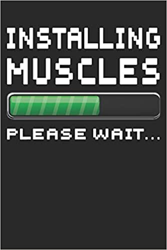Installing Muscles: Blank Lined Journal, Sketchbook, Notebook, Funny Training Logbook Perfect Gag Gift For Gym Goers