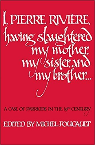I, Pierre Riviére, having slaughtered my mother, my sister, and my brother: A Case of Parricide in the 19th Century