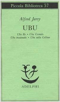 Ubu. Ubu re-Ubu cornuto-Ubu incatenato-Ubu sulla collina