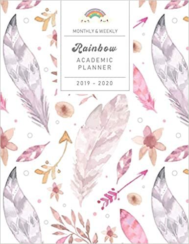 Monthly & Weekly Rainbow Academic Planner 2019 - 2020: Adorable Cover with Romantic Watercolor Feathers / Mid-Year Diary with Gratitude Journal, Habit ... Sections to Organize Your Days for Success