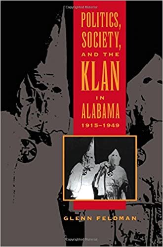 Politics, Society and the Klan in Alabama, 1915-49