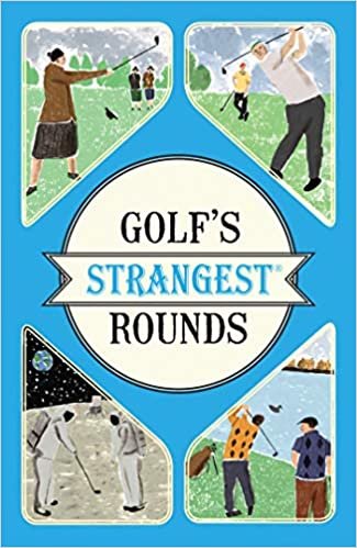 Golf's Strangest Rounds: Extraordinary but True Stories from Over a Century of Golf indir