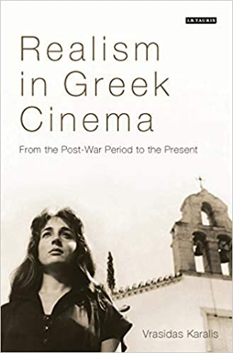 Realism in Greek Cinema: From the Post-War Period to the Present (Tauris World Cinema Series)