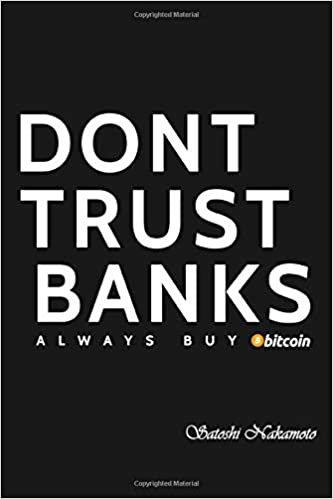 Don't Trust Banks always buy Bitcoin: Funny Cryptocurrency Quote In Doodle Diary Book As Gift For Crypto Coins Lover Who Love Btc Coin! For ... Miner ... Like Hodl And Bitcoins! 100 pages 6x9