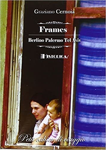 Frames. Berlino, Palermo, Tel-Aviv