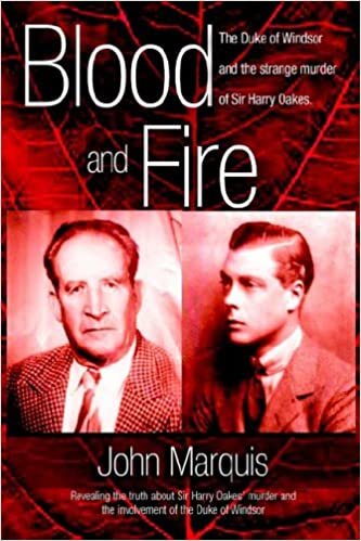 BLOOD AND FIRE: The Duke of Windsor and the Strange Murder of Sir Harry Oakes