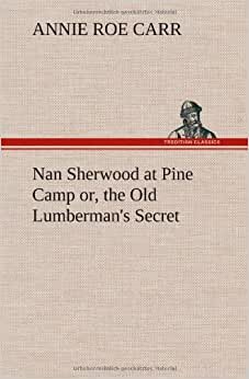 Nan Sherwood at Pine Camp or, the Old Lumberman's Secret indir