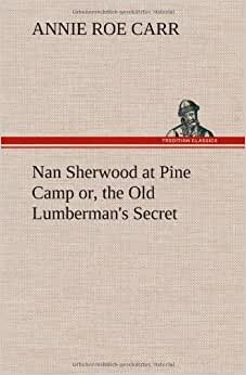 Nan Sherwood at Pine Camp or, the Old Lumberman's Secret