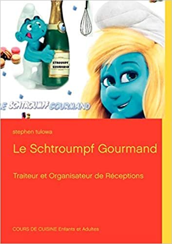 Le Schtroumpf Gourmand: Traiteur et Organisateur de Réceptions (BOOKS ON DEMAND)