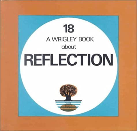 Reflection: Wrigley No.18: Wrigley Book No. 18 (The Wrigley Books, Band 18) indir
