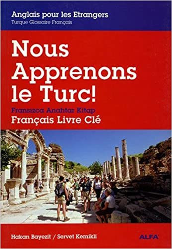 Nous Apprenons le Turc!: Anglais pour les Etrangers Fransızca anahtar Kitap - Français Livre Cle