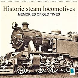 Memories of old times: Historic steam locomotives 2016: Steam locomotives: Full steam ahead! (Calvendo Technology) indir