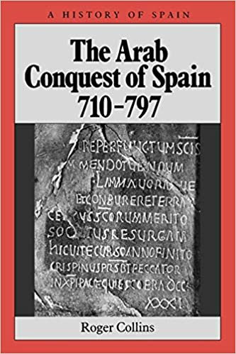 Arab Conquest Spain 710-797 (A History of Spain)