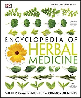Encyclopedia Of Herbal Medicine : 550 Herbs and Remedies for Common Ailments indir
