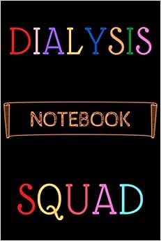 Dialysis Squad: Cute Gratitude Journal/ notebook for Dialysis technicians, Dialysis technician Practitioner and Dialysis tech Student Graduation . Motivational Nursing Calendar