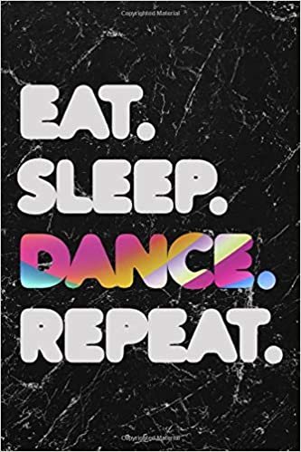Eat Sleep Dance Repeat #1: Cool Marble Dancer Journal Notebook to write in 6x9" 150 lined pages - Funny Dancers Gift