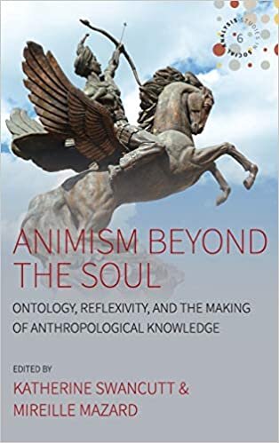 Animism Beyond the Soul: Ontology, Reflexivity, and the Making of Anthropological Knowledge (Studies in Social Analysis)