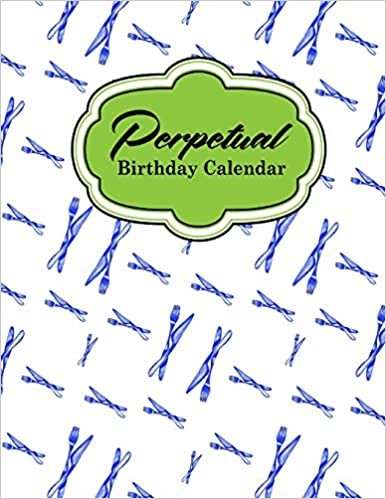Perpetual Birthday Calendar: Event Calendar Record All Your Important Celebrations Easily, Never Forget Birthday’s Or Anniversaries Again: Volume 7