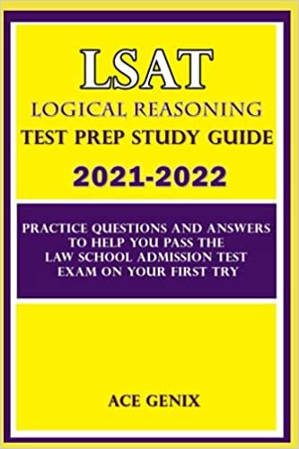 LSAT Logical Reasoning Test Prep Study Guide 2021-2022: Practice Questions and Answers to help you pass the Law School Admission Test on your first Try