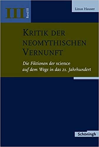 Kritik der neomythischen Vernunft Band 3: Die Fiktionen der Science auf dem Wege in das 21. Jahrhundert