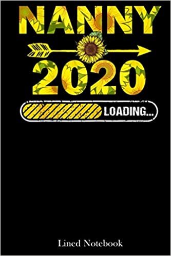 Womens Sunflower Nanny 2021 Loading New Nanny Mother's Day lined notebook: Mother journal notebook, Mothers Day notebook for Mom, Funny Happy Mothers ... Mom Diary, lined notebook 120 pages 6x9in indir