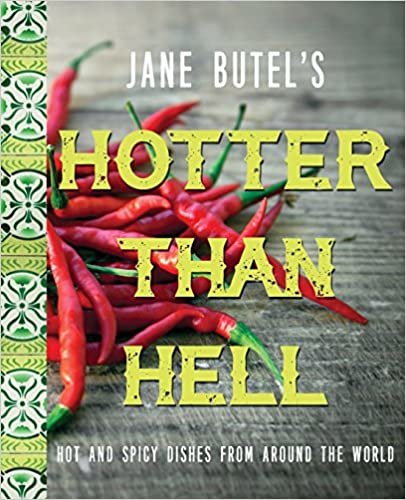 Jane Butel's Hotter than Hell Cookbook: Hot and Spicy Dishes from Around the World (The Jane Butel Library)