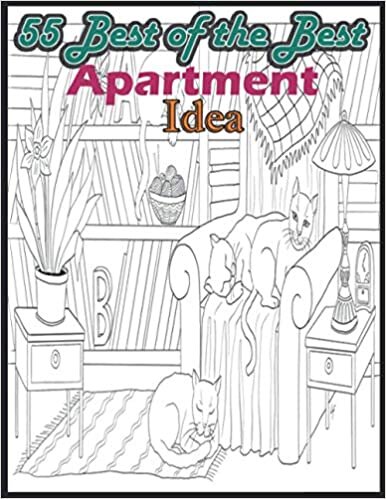 55 Best of the Best Apartment Idea: Interior Design Coloring Book for Adults (House Coloring Books) indir