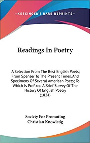 Readings In Poetry: A Selection From The Best English Poets; From Spenser To The Present Times, And Specimens Of Several American Poets; To Which Is ... Of The History Of English Poetry (1834)