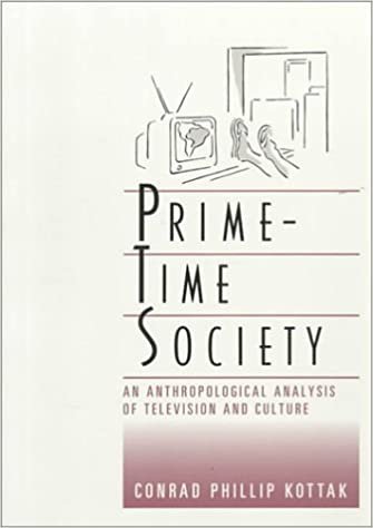 Prime-Time Society: An Anthropological Analysis of Television and Culture (Wadsworth Modern Anthropology Library)