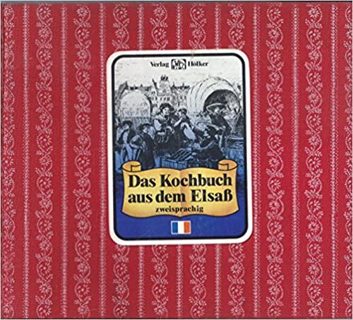 Das Kochbuch aus dem Elsass. In französischer und deutscher Sprache indir