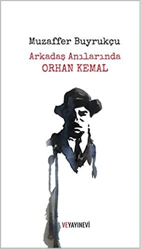 Arkadaş Anılarında Orhan Kemal