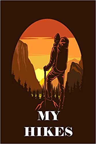 MY HIKES: Hiker's Journal- Hiking Journal,Hiking Log Book ,Notes Journal, College Ruled ,110 Pages, Travel Size 6x9, Cover, Matte Finish.