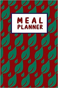 Meal Planner: Weekly Meal Planner Notebook Journal with Tear Off Shopping List Plan Weekly Menu Food for Weight Loss or Dinner List for Family